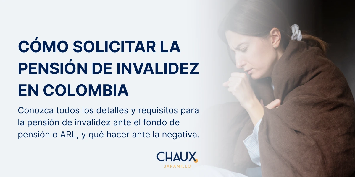 Pensión de invalidez en Colombia, requisitos, alternativas, qué hacer ante una negativa